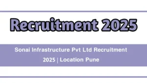 Sonai Infrastructure Pvt Ltd Recruitment 2025