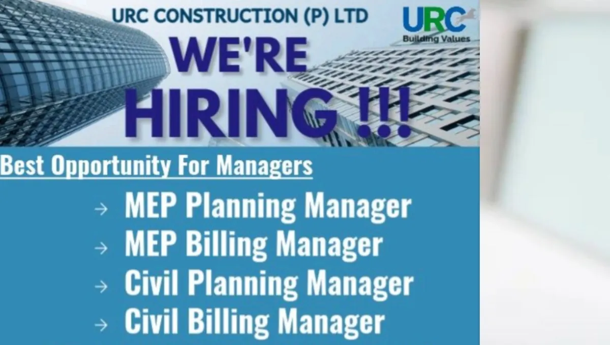 URC Construction (P) Ltd is Hiring