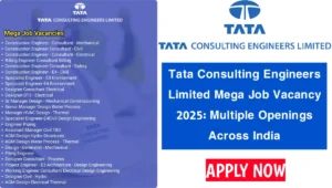 Tata Consulting Engineers Limited Mega Job Vacancy 2025