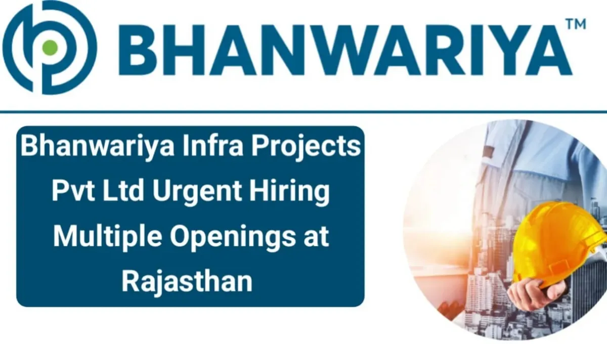 Bhanwariya Infra Projects Pvt Ltd Vacancy