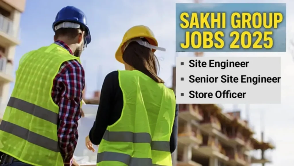 Sakhi Group Job Vacancy 2025