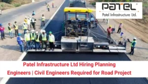 Patel Infrastructure Ltd Hiring