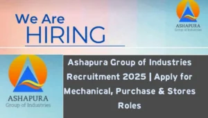 Ashapura Group of Industries Recruitment 2025