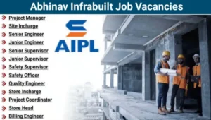 Abhinav Infrabuilt Pvt Ltd Vacancy