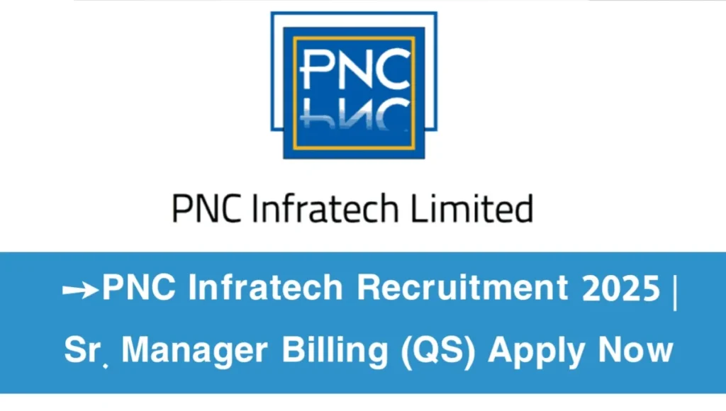 PNC Infratech Recruitment 2025