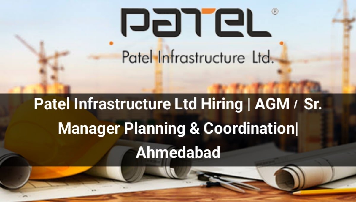 Patel Infrastructure Ltd Hiring