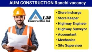 AUM Construction Ranchi Vacancy