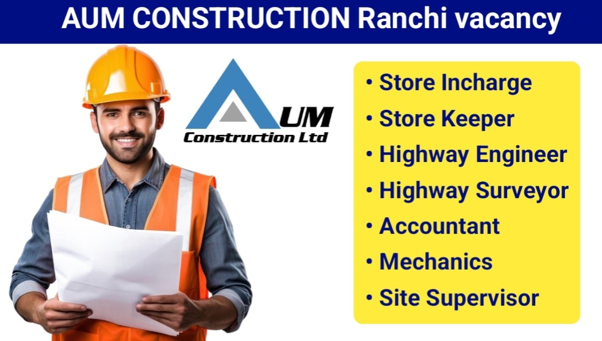 AUM Construction Ranchi Vacancy