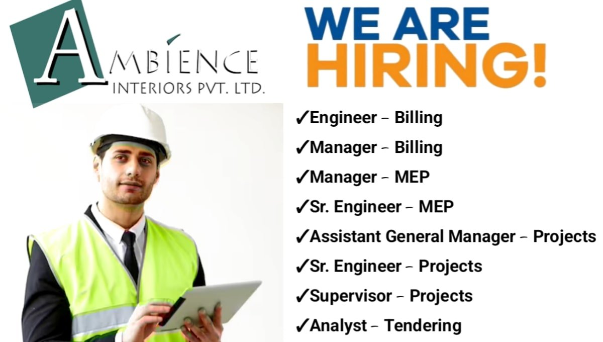 Ambience Interiors Pvt Ltd Hiring 2025