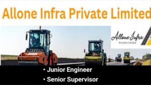 Allone Infra Pvt Ltd Hiring 2025