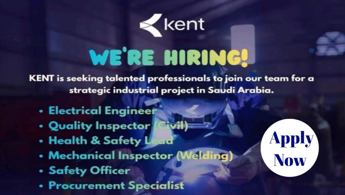 Kent PLC Saudi Arabia Hiring 2025