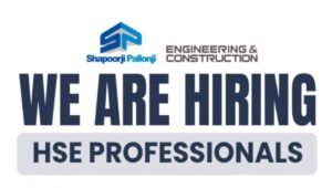 Shapoorji Pallonji Hiring HSE Professionals