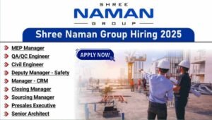 Shree Naman Group Recruitment 2025