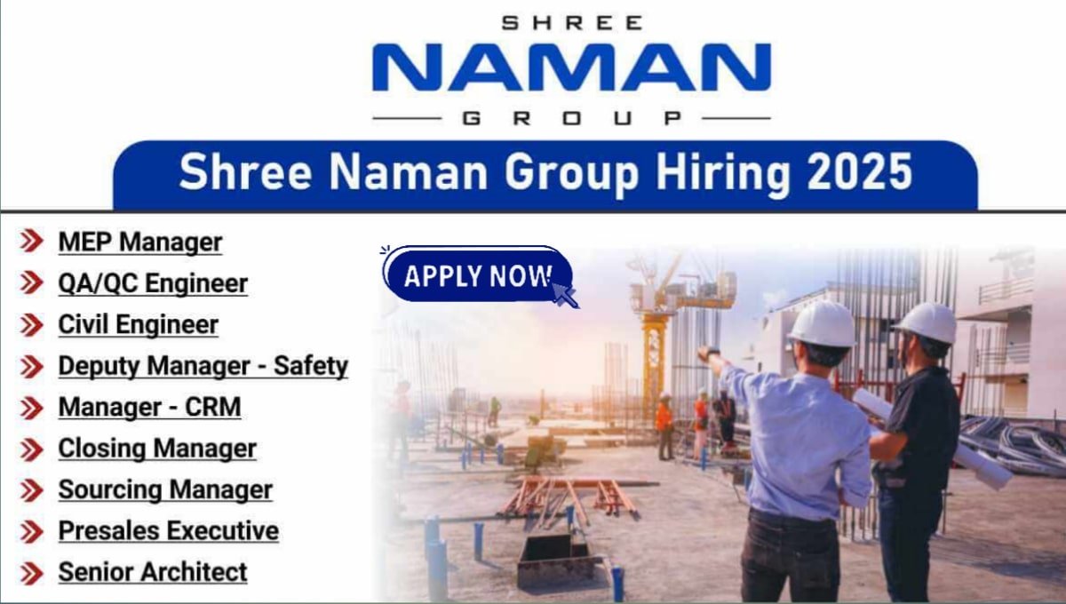 Shree Naman Group Recruitment 2025