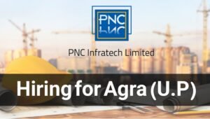 PNC Infratech Limited Hiring