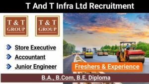 T And T Infra Ltd Latest Job Vacancy 2026