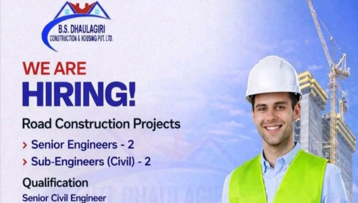 B.S. Dhaulagiri Construction & Housing Pvt Ltd Hiring