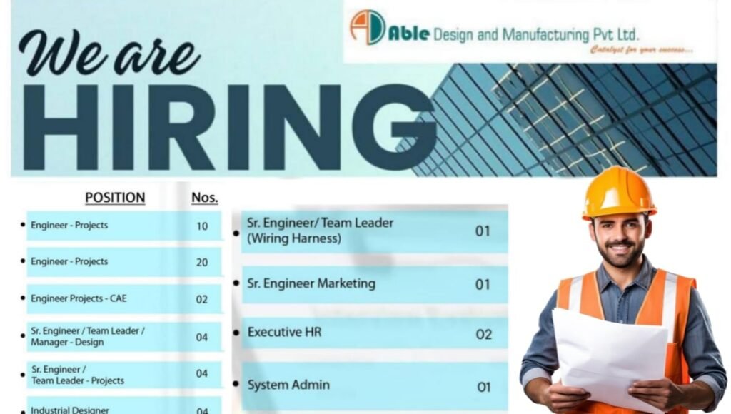 Able Design and Manufacturing Pvt Ltd Hiring