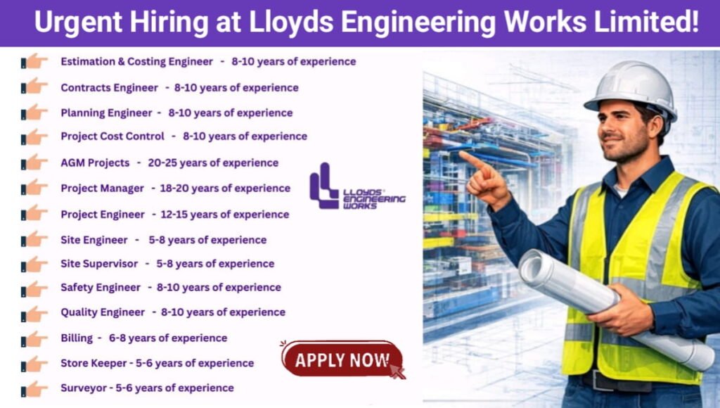 Urgent Hiring at Lloyds Engineering Works Ltd