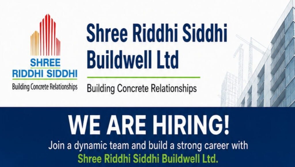 Shree Riddhi Siddhi Buildwell Ltd Hiring 2026