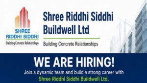 Shree Riddhi Siddhi Buildwell Ltd Hiring 2026